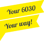 your 6030, your way.